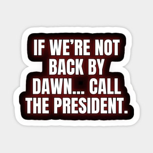 If We're Not Back By Dawn... Sticker